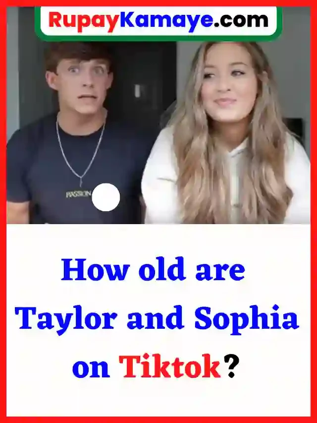 how old are taylor and sophia tiktok : How old are Taylor and Sophia on Tiktok